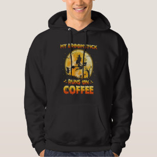 My Broomstick Runs On Coffee Witch Flying Hallowee Hoodie