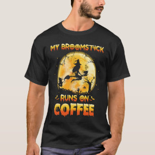My Broomstick Runs On Coffee Witch Flying Hallowee T-Shirt