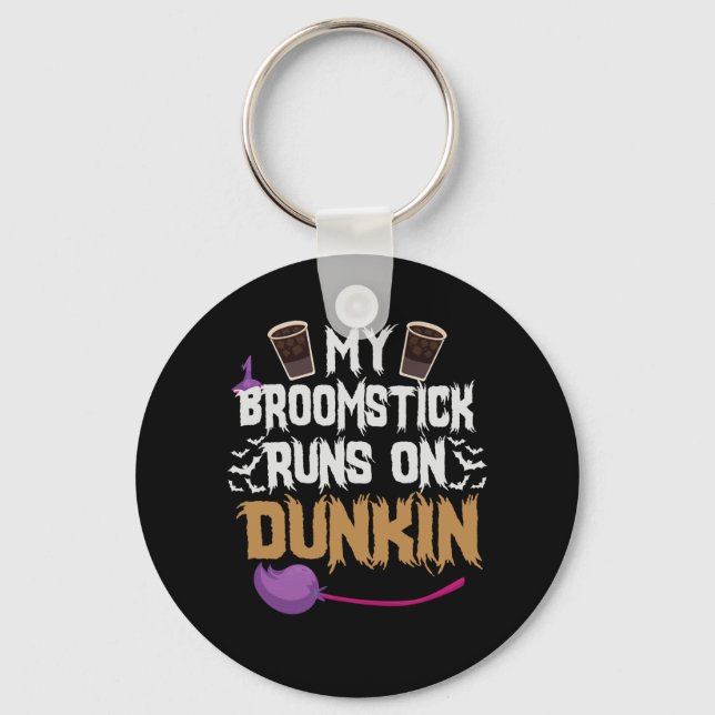 My Broomstick Runs on Dunkin Funny Halloween Witch Key Ring (Front)