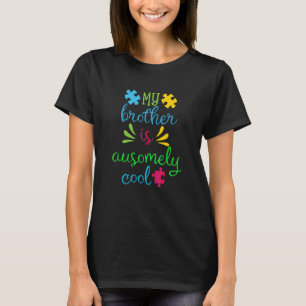 My Brother Ausomely Sister Bro Autistic Kids Autis T-Shirt