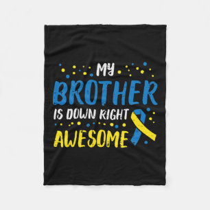 My Brother Down Right Awesome Down Syndrome Awaren Fleece Blanket