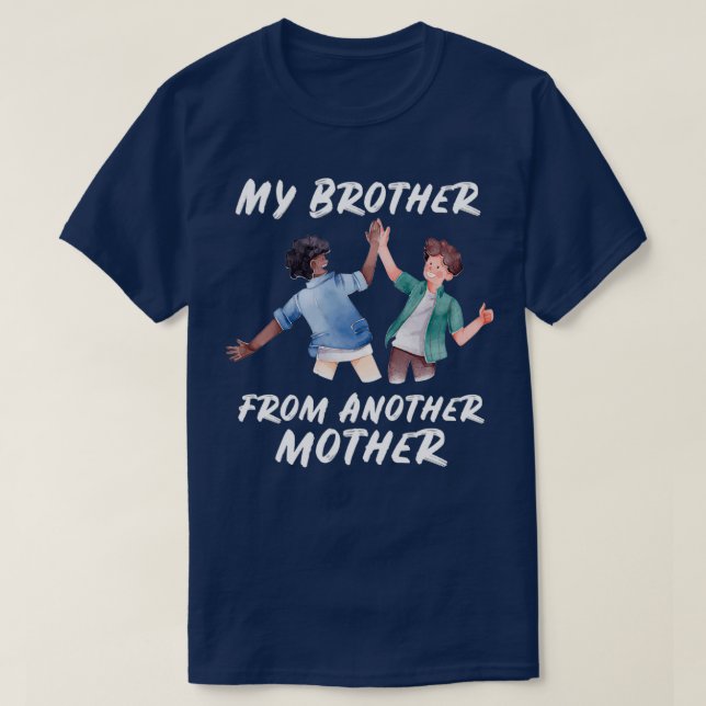 My Brother from another Mother T-Shirt (Design Front)