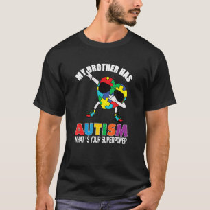 My Brother has Autism What's your Superpower dabbi T-Shirt