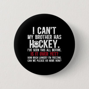 My Brother Has Hockey Brother Of A Hockey Player  6 Cm Round Badge