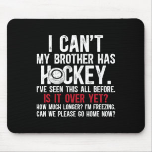 My Brother Has Hockey Brother Of A Hockey Player  Mouse Pad