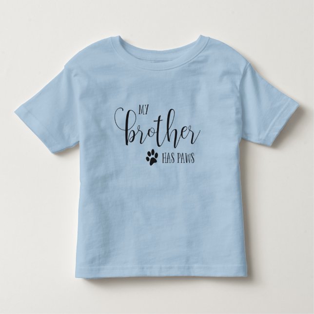 My brother has PAWS typography Toddler T-Shirt (Front)