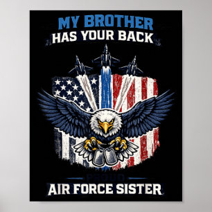 My Brother Has Your Back Proud Air Force Sister Poster