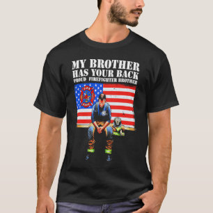 My Brother Has Your Back Proud Firefighter Brother T-Shirt