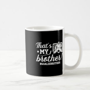 My Brother Hockey Goalie Brother Of A Hockey Keepe Coffee Mug