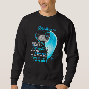 My Brother I Wish I Could Climb Up To Heaven Misse Sweatshirt