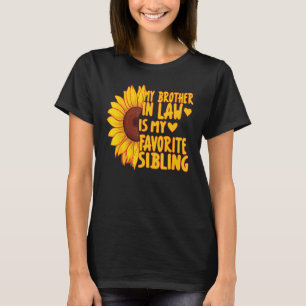 My Brother In-Law Is My Favourite Sibling Sunflowe T-Shirt