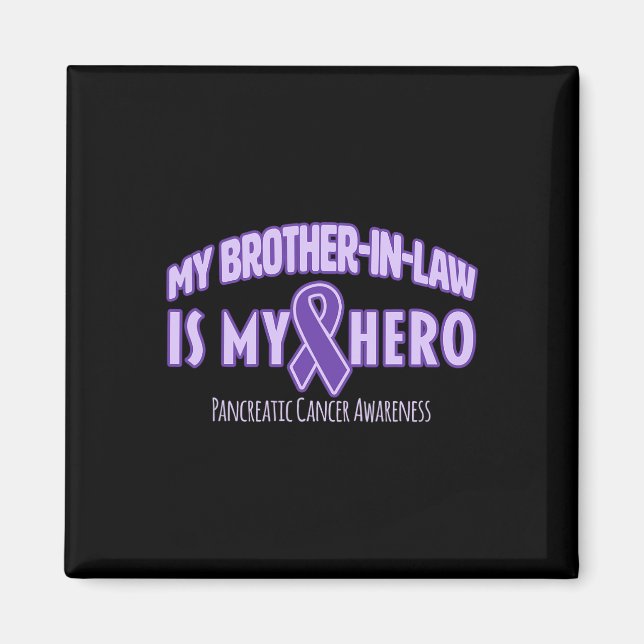 My Brother-in-law is my Hero Pancreatic Cancer Awa Magnet (Front)