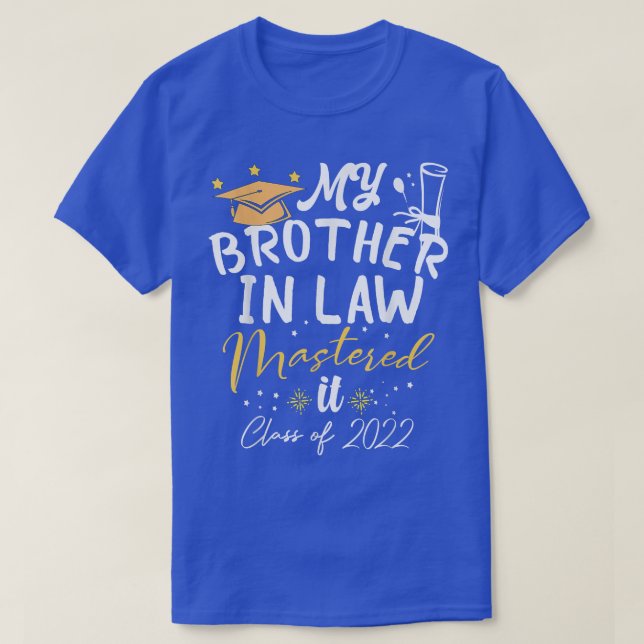My Brother In Law l Mastered It Class of 2022 Mast T-Shirt (Design Front)