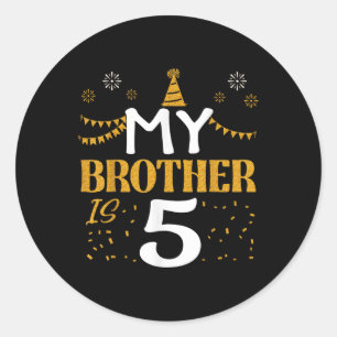My Brother Is 5 5th Birthday 2020 5 Years Old Brot Classic Round Sticker