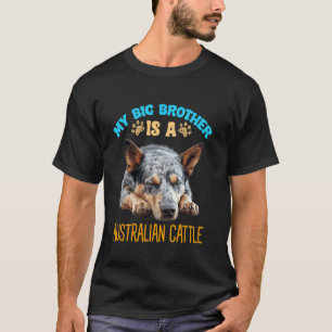 My Brother Is A Australian Cattle Dog Breed T-Shirt