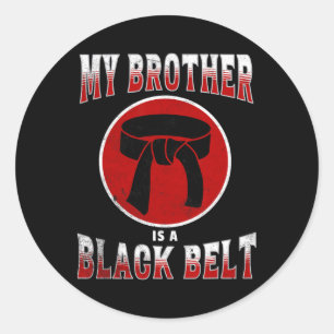 My Brother Is A Black Belt Martial Arts Tee Karate Classic Round Sticker
