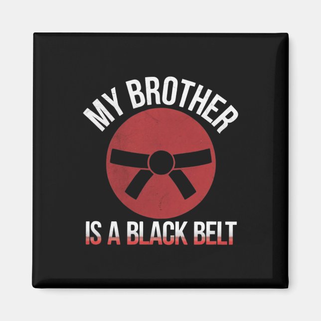 My Brother Is A Black Belt Martial Arts Tee Karate Magnet (Front)