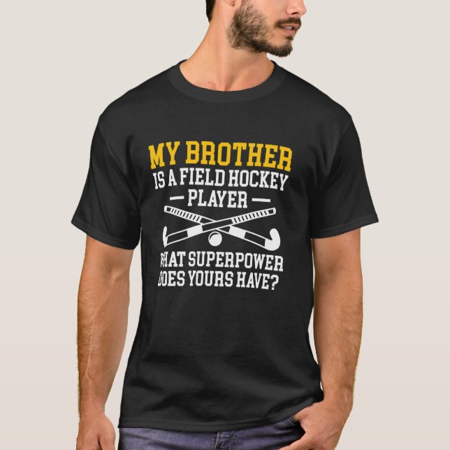 My Brother Is A Field Hockey Player T-Shirt (Front)