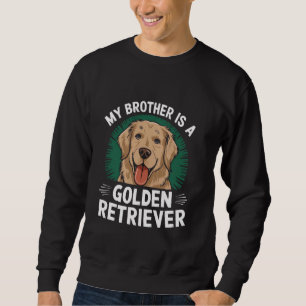 My Brother Is A Golden Retriever Dog Family Pet Ki Sweatshirt