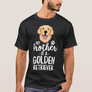 My Brother Is A Golden Retriever Kid Dog Family Pe T-Shirt