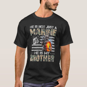 My Brother Is A Marine For Sister, Brother Of A Ma T-Shirt