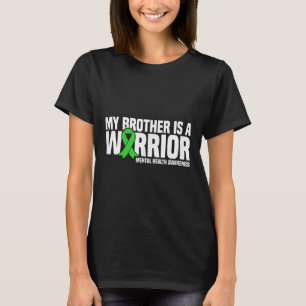 My Brother Is A Warrior Green Ribbon Mental Health T-Shirt