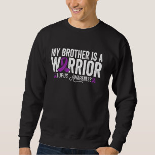 My Brother Is A Warrior Lupus Brother Lupus Awaren Sweatshirt