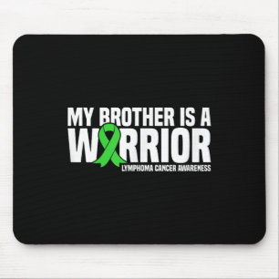 My Brother Is A Warrior Lymphoma Cancer Awareness Mouse Pad