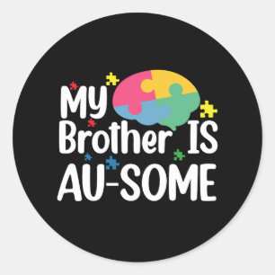 My Brother is Au-Some Autism Awareness Sibling Classic Round Sticker