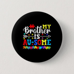 My Brother Is Au Some Autism Awareness Siblings 6 Cm Round Badge