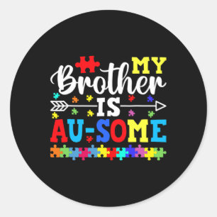 My Brother Is Au Some Autism Awareness Siblings Classic Round Sticker