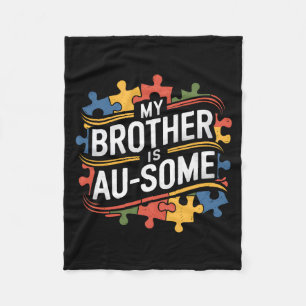 My Brother Is Au-some Brother Sister Autism Awaren Fleece Blanket