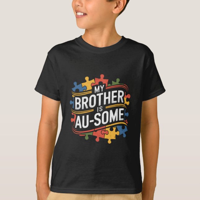 My Brother Is Au-some Brother Sister Autism Awaren T-Shirt (Front)
