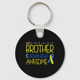 My Brother Is Down Right Awesome Down Syndrome Awa Key Ring