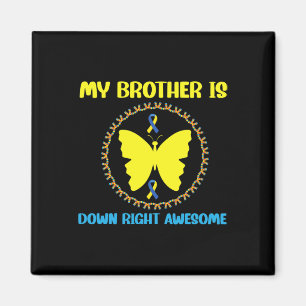 My Brother Is Down Right Awesome Down Syndrome Awa Magnet