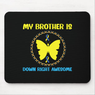 My Brother Is Down Right Awesome Down Syndrome Awa Mouse Pad