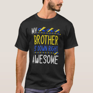 My Brother Is Down Right Awesome Down Syndrome Awa T-Shirt