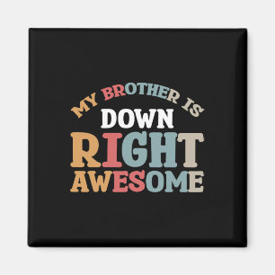 My Brother Is Down Right Awesome Magnet