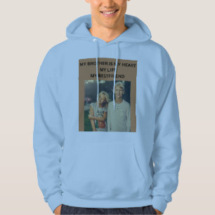 MY BROTHER IS MY HEART MY LIFE MY BESTFRIEND HOODIE