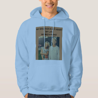 MY BROTHER IS MY HEART MY LIFE MY BESTFRIEND HOODIE