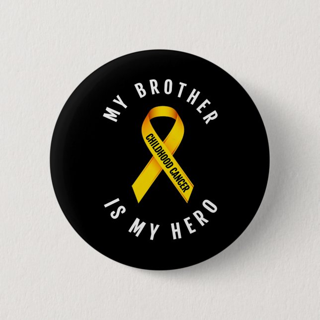 MY BROTHER IS MY HERO CHILDHOOD CANCER AWARENESS T 6 CM ROUND BADGE (Front)