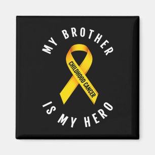 MY BROTHER IS MY HERO CHILDHOOD CANCER AWARENESS T MAGNET