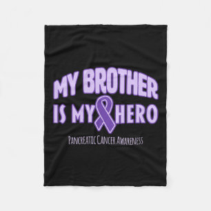 My Brother Is My Hero - Pancreatic Cancer Awarenes Fleece Blanket