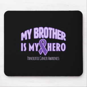 My Brother Is My Hero - Pancreatic Cancer Awarenes Mouse Pad