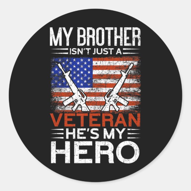 My Brother Is My Hero  Proud American Veteran Brot Classic Round Sticker (Front)