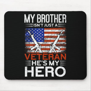 My Brother Is My Hero Proud American Veteran Brot Mouse Pad