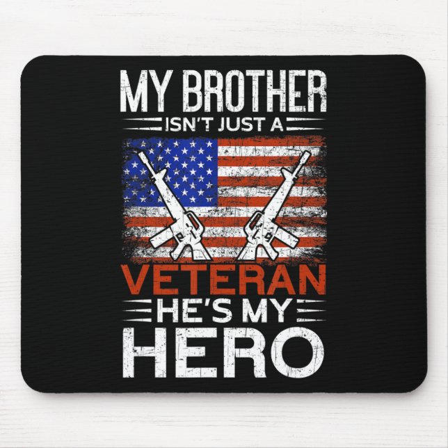 My Brother Is My Hero  Proud American Veteran Brot Mouse Pad (Front)