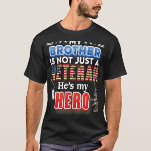 My Brother Is Not Just A Veteran He's My Hero Vete T-Shirt