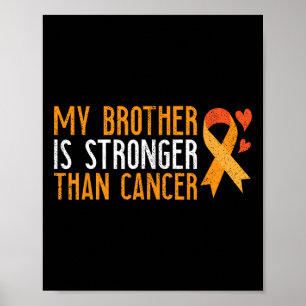 My Brother Is Stronger Than Cancer Leukaemia Aware Poster