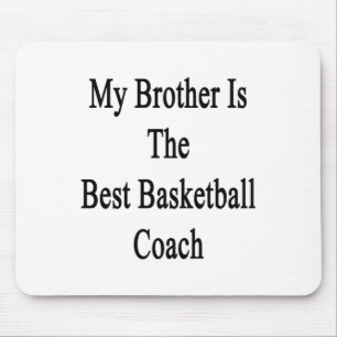 My Brother Is The Best Basketball Coach Mouse Pad